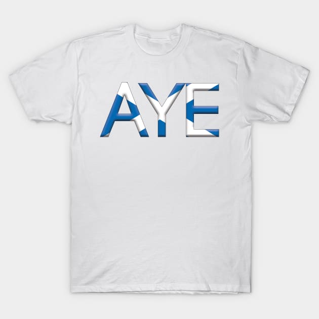 AYE, 3D Pro Scottish Independence Saltire Flag Text Slogan T-Shirt by MacPean